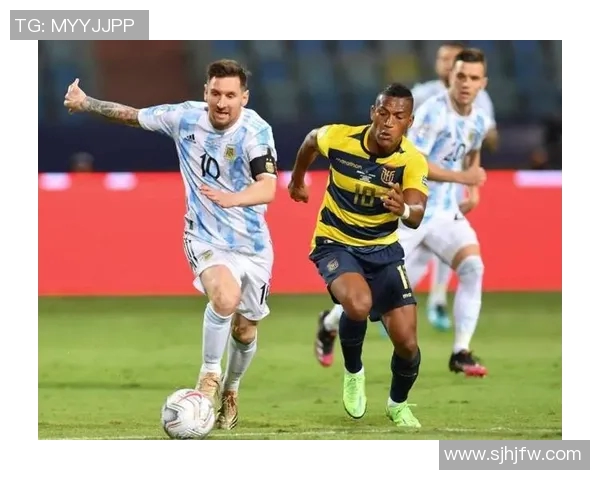 阿根廷与厄瓜多尔足球历史交锋回顾与精彩瞬间分析 阿根廷与厄瓜多尔足球历史交锋回顾与精彩瞬间分析